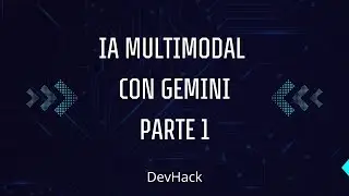 IA Multimodal con Gemini - Parte 1