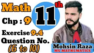 Class 11th Math | CH-9 | Exercise 9.4 | Questions (6 to 10) | Ist Year Math