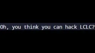Trying to hack LCLC lol