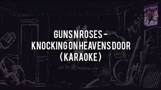 Guns N Roses - Knocking On Heavens Door(KARAOKE)Chord+Lyric