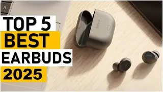 TOP 5 Best Earbuds in 2025