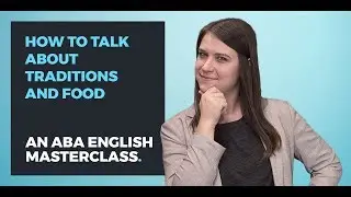 How to talk about traditions in English | food & culture