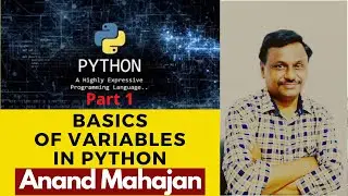 Variables  in Python - Lecture by Anand Mahajan, Online course creator  Part - 1