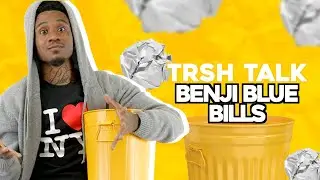 Benji Blue Bills Shares Most Embarrassing Moment With A Trash Can! | TRSH Talk Interview