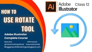 How to Use the Rotate Tool of Adobe Illustrator | How to Use the Rotate Tool in Illustrator Class 12