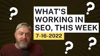 What It Takes To Rank In Google, 7-16-2022. Google Algorithm Update