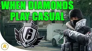 When Diamonds Play Casual - Rainbow Six: Siege