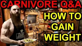 Carnivore Q&A: HOW TO GAIN WEIGHT the Right Way | The Carnivore Diet Tips