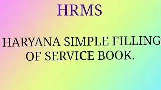 HRMS Haryana Simple filling of Service book