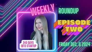 Ep.2: Weekly Roundup Vlog: Tech Startup Diary