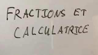 Fractions et calculatrice