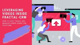 How To Use Videos In Fractal-CRM