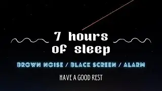 7 hours of deep sleep for insomnia and anxiety - Brown noise, black screen, 5 minute alarm