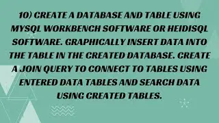 10) Create a Database and Table using MySQL Workbench Software or HeidiSQL Software.