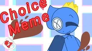 °•~Choice~•° ||meme|| ~\\Rainbow Friends\\