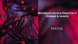 Montagem bionica Espectral 2 (reverb & slowed) tik tok remix