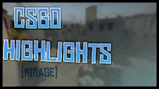 CS:GO Mirage Highlights #2