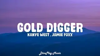 Kanye West ft Jamie Foxx - Gold  Digger (lyrics)