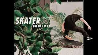 SKATER XL | One Day in LA