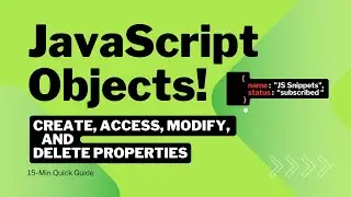 JavaScript Objects Explained | Create, Access, Modify, and Delete Properties