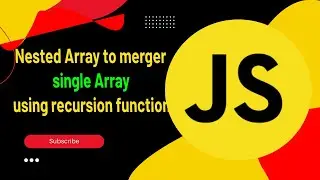 Nested Array to merge single Array using recursion function #8 || Javascript 