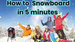 Learn To Snowboard in 5 minutes