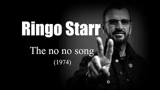 Ringo Starr – The no no song (1974)