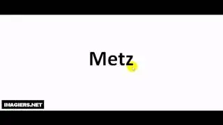 Prononciation = Metz