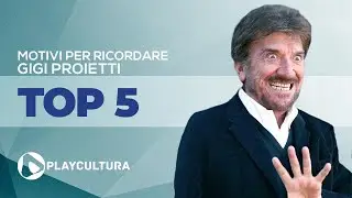 Top 5 motivi per ricordare Gigi Proietti