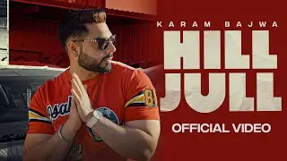 HILL JULL (Official Video) | Karam Bajwa | Ravi RBS | Harman Batth