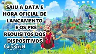 GENSHIN IMPACT: SAÍRAM OS PRÉ REQUISITOS DO JOGO, DATA E HORA OFICIAL ( BRASIL NÃO É DIA 28)