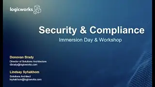 Logicworks & AWS: Security and Compliance Immersion Day & Workshop - May 2021