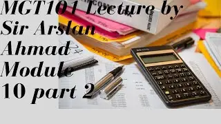MGT101 Lecture || Mgt101 by Sir Arslan Ahmad || mgt101 lecture module 10 part 2 || Mgt 101 topic 89