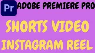 ADOBE PREMIERE PRO SHORTS VIDEO EDIT TUTORIAL IN HINDI BY 8X EDITOR.PREMIERE PRO INSTAGRAM REEL EDIT