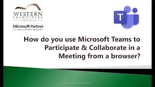 How to use Microsoft Teams to participate in a Video Conference Call (from a browser)
