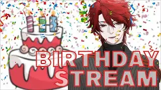 【BIRTHDAY STREAM】Happy Birthday to ME!!