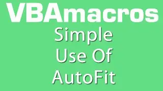 Simple Use Of AutoFit - VBA Macros - Tutorial - MS Excel 2007, 2010, 2013