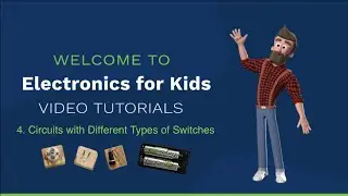 Electronics for Kids: 4. Circuits with Different Types of Switches