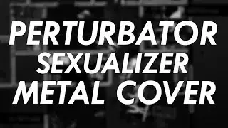 Perturbator - Sexualizer Metal Cover (Hotline Miami Goes Metal)