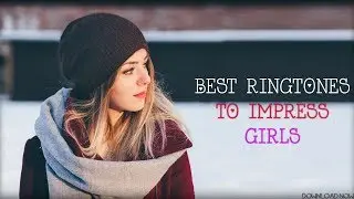 Best Ringtones To Impress Girls 2020 |Download Now|