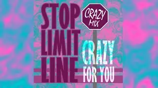Stop Limit Line - Crazy For You (Crazy Mix)