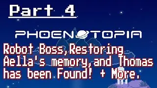 Phoenotopia - Part 4: Robot Boss, Restoring Aella's Memory, and we found Thomas! + More.