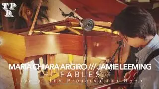 Fables /// Maria Chiara Argirò & Jamie Leeming /// Live at the Preservation Room
