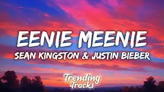 Sean Kingston, Justin Bieber - Eenie Meenie (Lyrics)