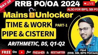 RRB PO 2024 | Quant Mains Day-16 Time & Work Part-1 | Arithmetic, DS & Quantity Comparision | Vipul
