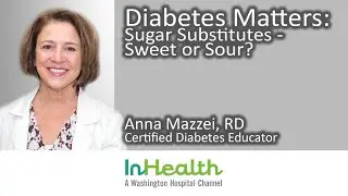 Diabetes Matters: Sugar Substitutes - Sweet or Sour?