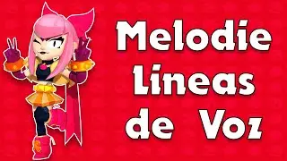 LINEAS DE VOZ MELODIE (BRAWL STARS) || Felixen