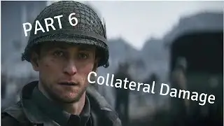 Call Of Duty: WW2 Gameplay Walkthrough Part 6 - Collateral Damage