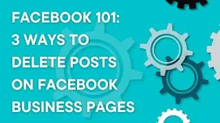 Facebook page 101: 3 ways to delete posts (2022)