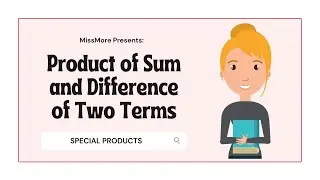 Lesson 9 | Product of Sum and Difference of Two Terms | Miss More